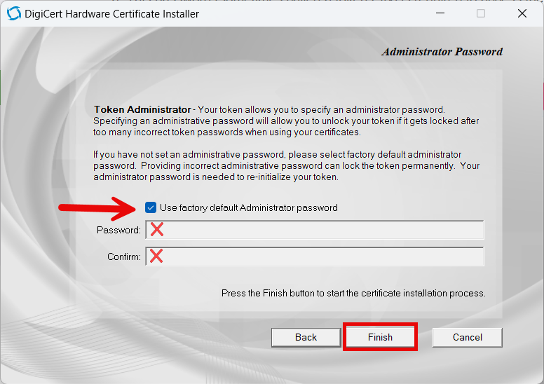 Administrator Password: use factory default, then Finish